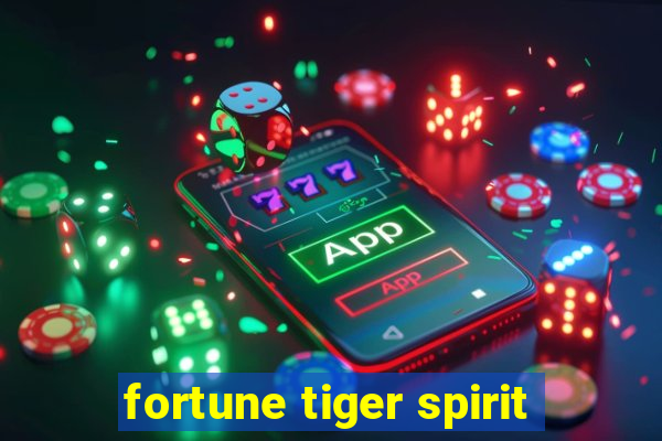 fortune tiger spirit